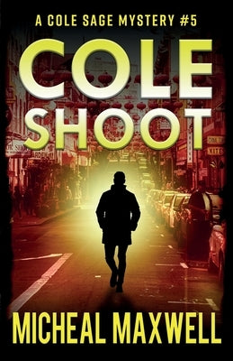 Cole Shoot: A Mystery and Suspense Novel by Maxwell, Micheal