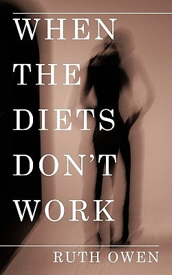 When the Diets Don't Work by Owen, Ruth