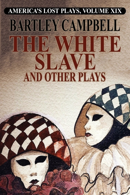 The White Slave and Other Plays by Campbell, Bartley