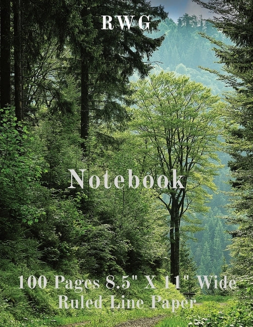 Notebook: 100 Pages 8.5 X 11 Wide Ruled Line Paper by Rwg