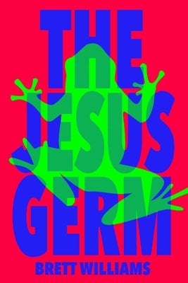 The Jesus Germ by Williams, Brett