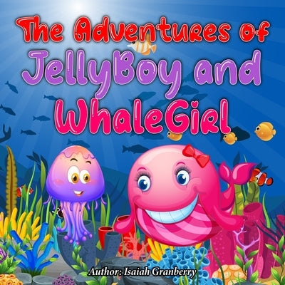 The Adventures of JellyBoy and WhaleGirl by Godwin, Millie