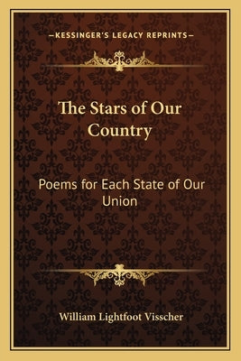 The Stars of Our Country: Poems for Each State of Our Union by Visscher, William Lightfoot