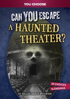 Can You Escape a Haunted Theater?: An Interactive Paranormal Adventure by Peterson, Megan Cooley