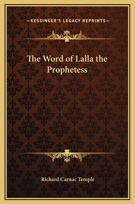 The Word of Lalla the Prophetess by Temple, Richard Carnac, Sir