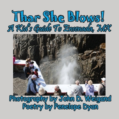 Thar She Blows! A kid's Guide To Ensenada, MX by Dyan, Peneope