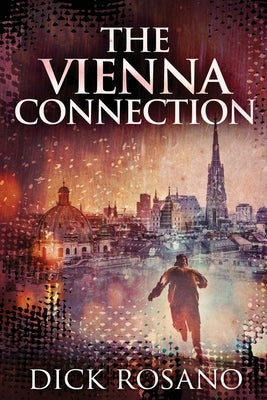 The Vienna Connection by Rosano, Dick