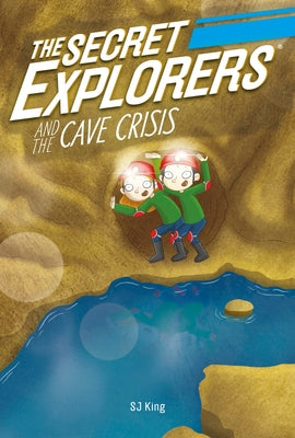 The Secret Explorers and the Cave Crisis by King, SJ