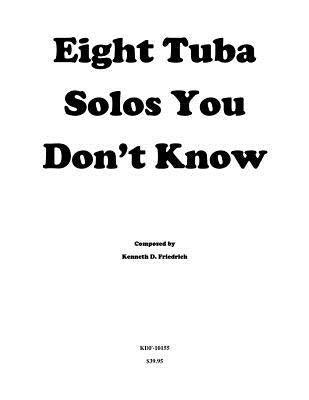 Eight Tuba Solos You Don't Know by Friedrich, Kenneth