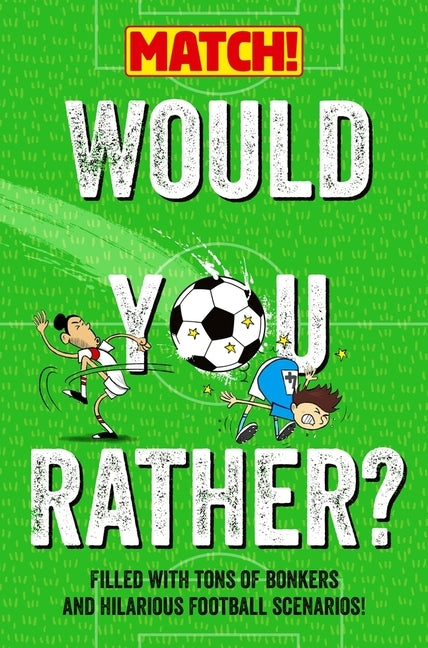 Would You Rather?: Filled with Tons of Bonkers and Hilarious Football Scenarios! by Match