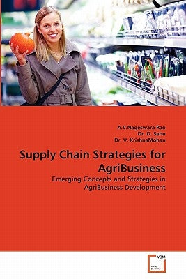 Supply Chain Strategies for AgriBusiness by Rao, A. V. Nageswara