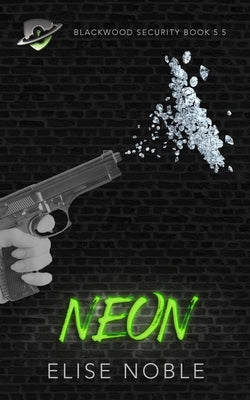 Neon: Blackwood Security Book 5.5 by Noble, Elise