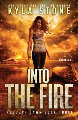Into the Fire: A Survival Thriller by Stone, Kyla