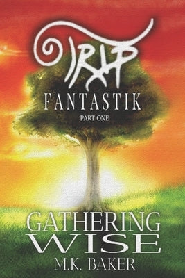 Gathering Wise by Baker, M. K.