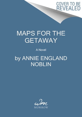 Maps for the Getaway by Noblin, Annie England