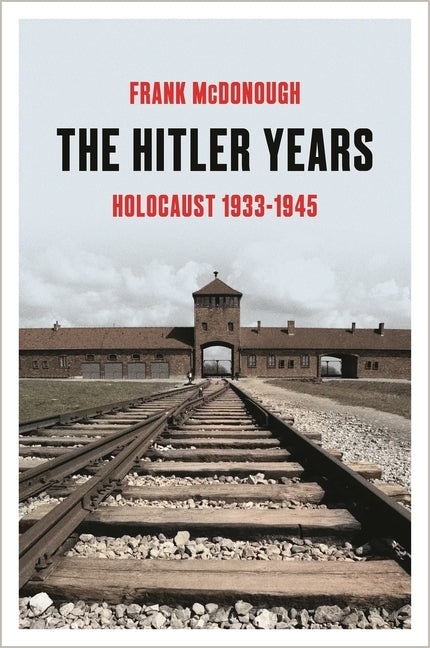 The Hitler Years: Holocaust 1933-1945 by McDonough, Frank