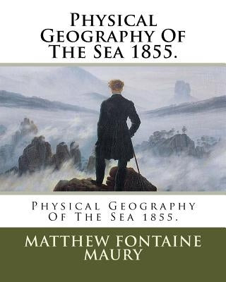 Physical Geography Of The Sea 1855. by Maury, Matthew Fontaine
