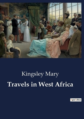 Travels in West Africa by Mary, Kingsley
