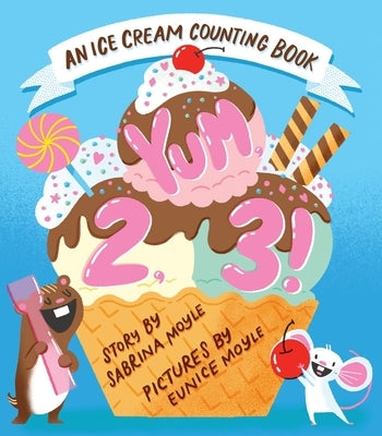 Yum, 2, 3! (a Hello!lucky Know & Grow Book): An Ice Cream Counting Book (a Board Book) by Hello!lucky