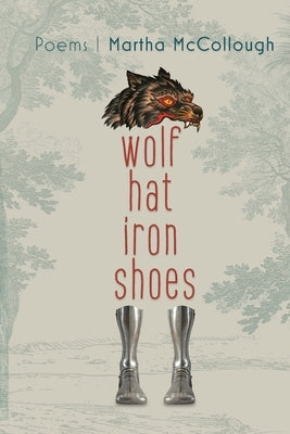 Wolf Hat Iron Shoes by McCollough, Martha