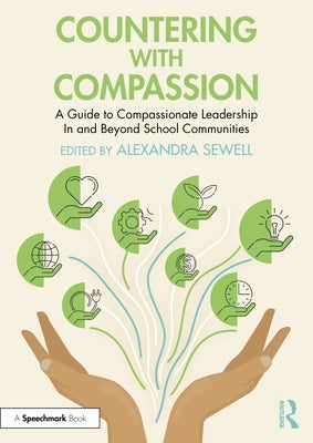 Countering with Compassion: A Guide to Compassionate Leadership in and Beyond School Communities by Sewell, Alexandra