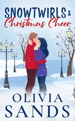 Snowtwirls & Christmas Cheer: A Cozy Small Town Christmas Romance by Sands, Olivia