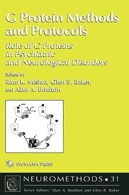 G Protein Methods and Protocols: Role of G Proteins in Psychiatric and Neurological Disorders by Mishra, Ram K.