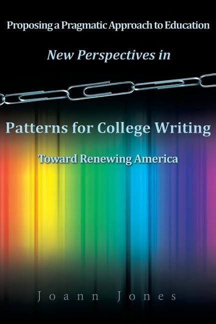 New Perspectives in Patterns for College Writing Toward Renewing America by Jones, Joann