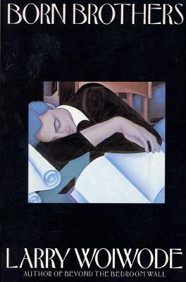 Born Brothers by Woiwode, Larry