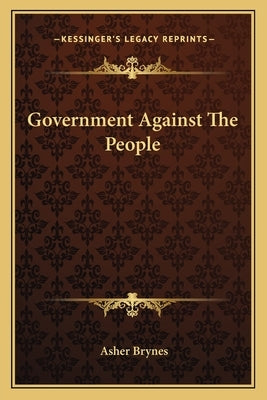 Government Against The People by Brynes, Asher