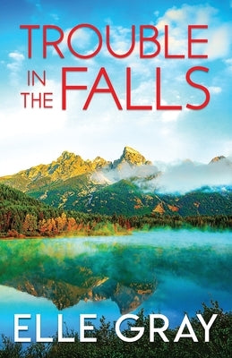 Trouble in the Falls by Gray, Elle