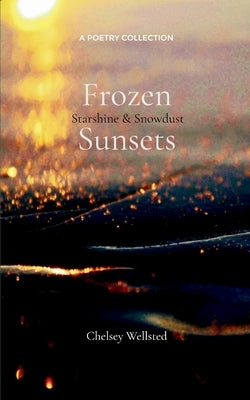 Frozen Sunsets by Wellsted, Chelsey