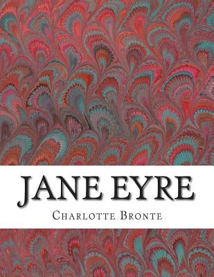 Jane Eyre: (Charlotte Bronte Classics Collection) by Bronte, Charlotte