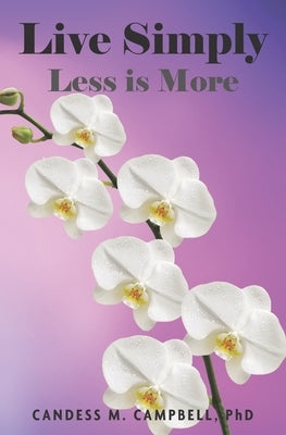 Live Simply: Less is More by Campbell, Candess M.
