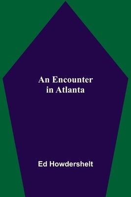 An Encounter In Atlanta by Howdershelt, Ed