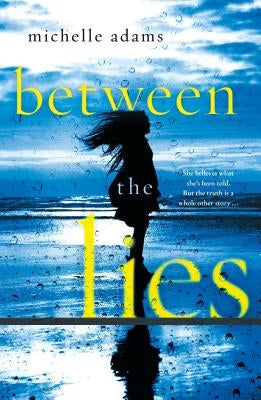 Between the Lies by Adams, Michelle