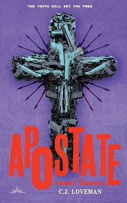 Apostate: The First Heresy by Loveman, C. J.
