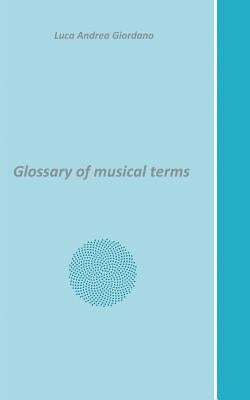 Glossary of musical terms by Giordano, Luca Andrea