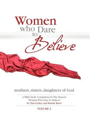Women Who Dare to Believe Volume Two by Keen, Bonnie