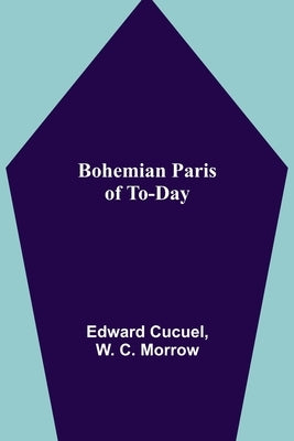 Bohemian Paris of To-day by Cucuel, Edward