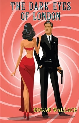 The Dark Eyes of London by Wallace, Edgar