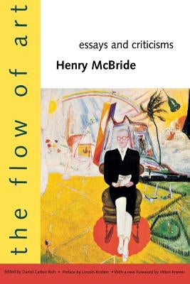 The Flow of Art: Essays and Criticisms by McBride, Henry