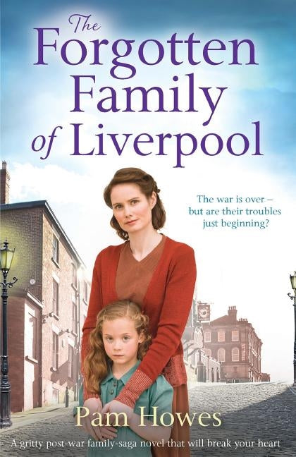 The Forgotten Family of Liverpool: A Gritty Postwar Family Saga Novel That Will Break Your Heart by Howes, Pam