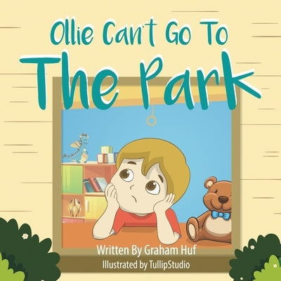 Ollie Can't Go To The Park by Huf, Graham S.