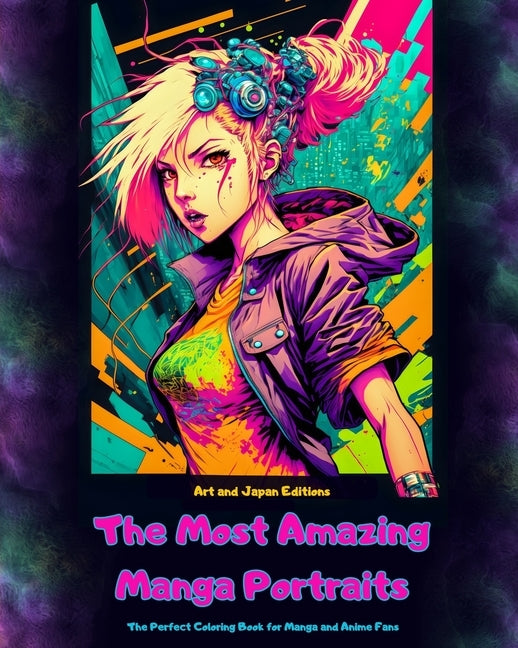 The Most Amazing Manga Portraits - The Perfect Coloring Book for Manga and Anime Fans: A Journey through the Wonderful Worlds of Japan´s Best Manga an by Art