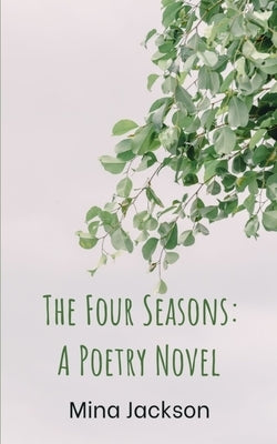 The Four Seasons: A Poetry Novel by Jackson, Mina