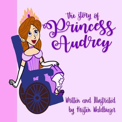 The Story of Princess Audrey by Waldbieser, Kristen Lee