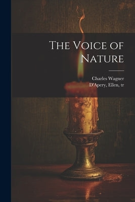 The Voice of Nature by Wagner, Charles 1852-1918