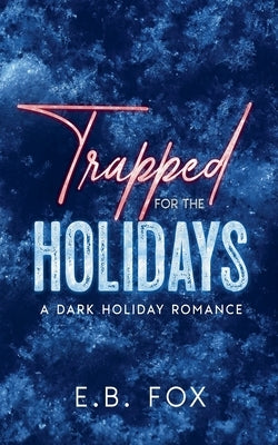 Trapped for the Holidays by Fox, E. B.