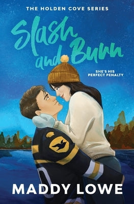 Slash & Burn: A Small Town Hockey Romance (Holden Cove Series Book 2) by Lowe, Maddy